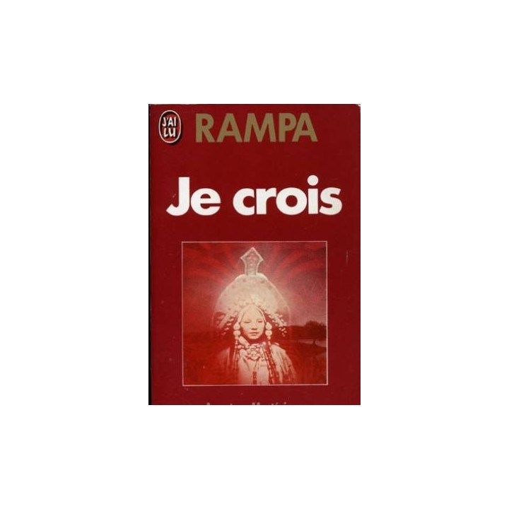 Je crois - RAMPA LOBSANG (Tuesday Lobsang Rampa)